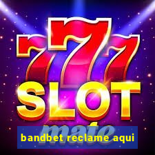 bandbet reclame aqui